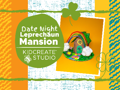  Date Night St. Patrick&rsquo;s Day - Leprechaun Mansion (3-9 Years)